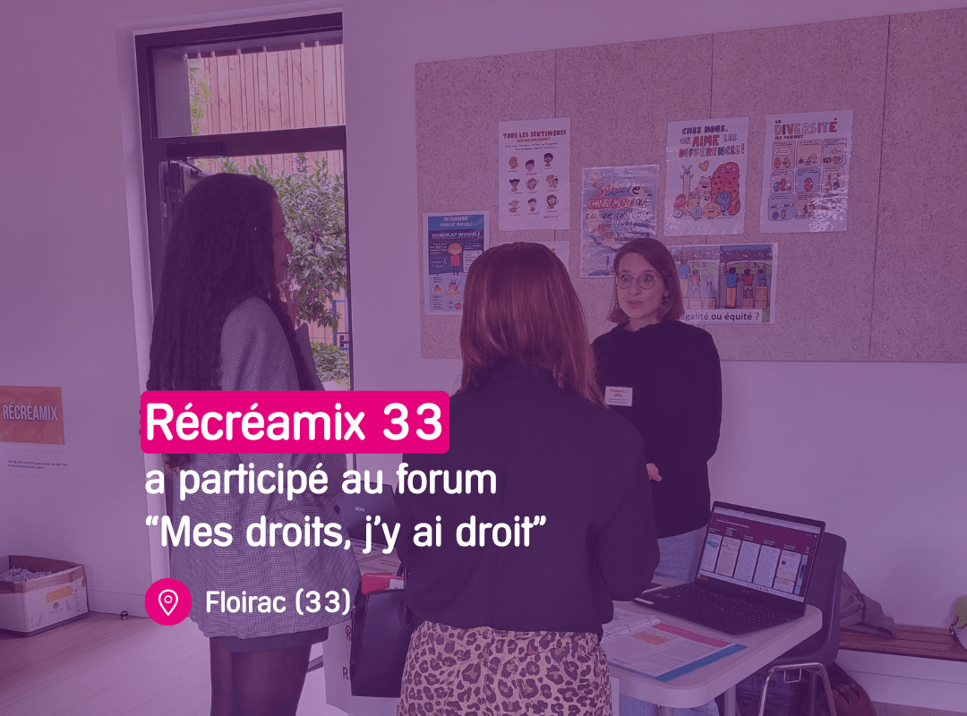 Récréamix 33 a participé au forum “Mes droits, j’y ai droit” Floirac (33)